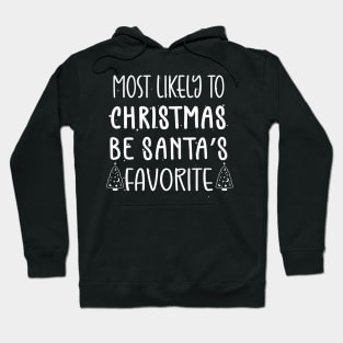 Most Likely To Be Santa’s Favorite Xmas Saying Hoodie